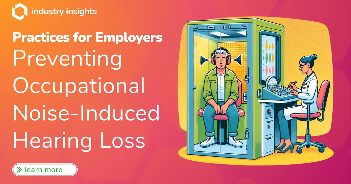 Preventing Occupational Noise-Induced Hearing Loss: Best Practices for Employers