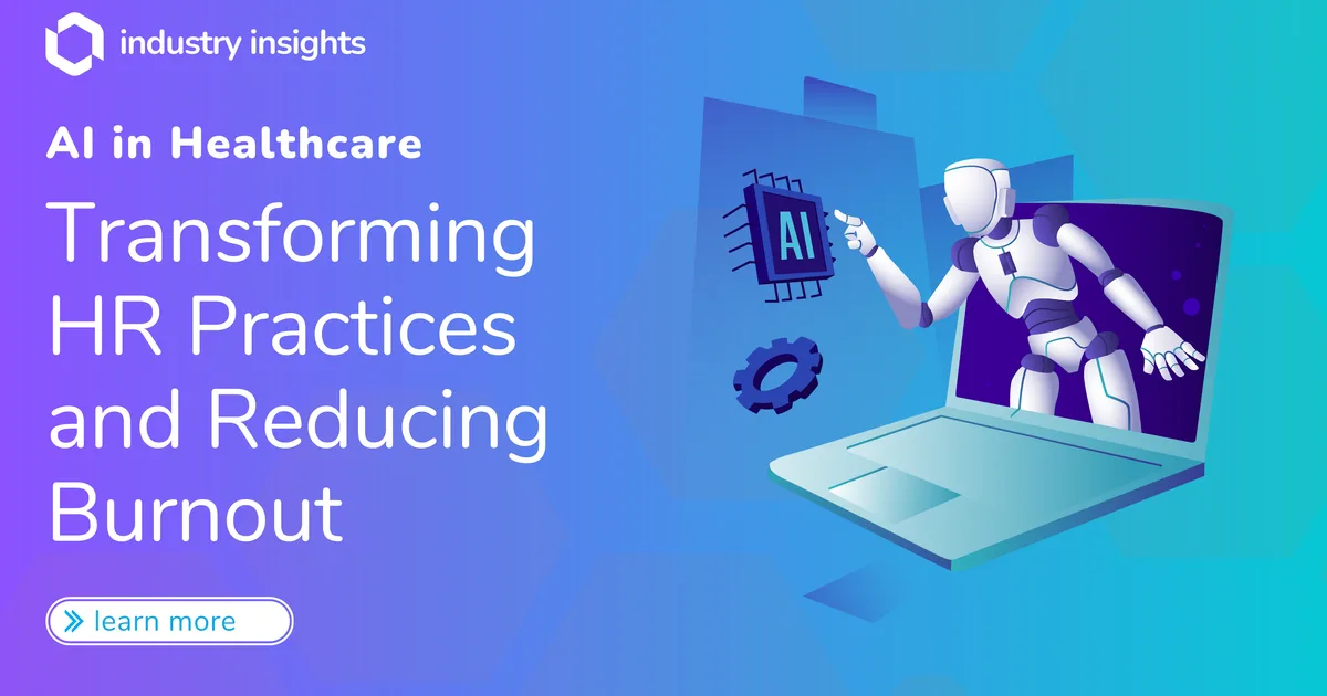 AI in Healthcare: Transforming HR Practices and Reducing Burnout
