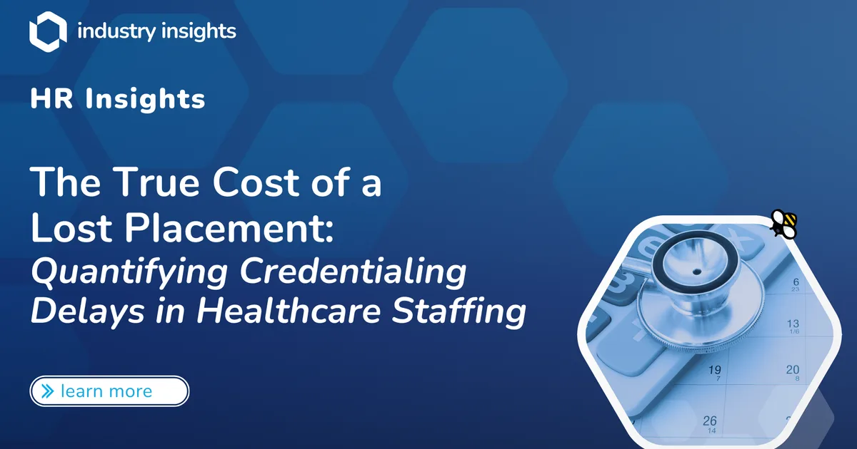 The True Cost of a Lost Placement: Quantifying credentialing delays in healthcare staffing